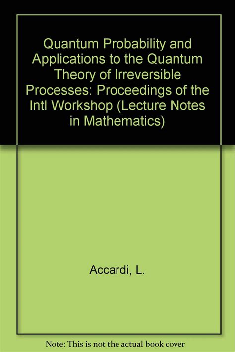 Quantum Probability and Applications to the Quantum Theory of Irreversible Processes Proceedings of Epub