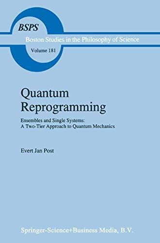 Quantum Reprogramming Ensembles and Single Systems : A Two-Tier Approach to Quantum Mechanics 1st Ed Kindle Editon