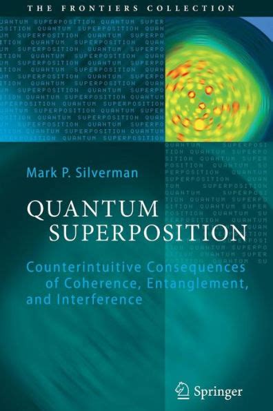 Quantum Superposition Counterintuitive Consequences of Coherence, Entanglement, and Interference 1st Kindle Editon