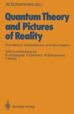 Quantum Theory and Pictures of Reality Foundations, Interpretations, and New Aspects Doc