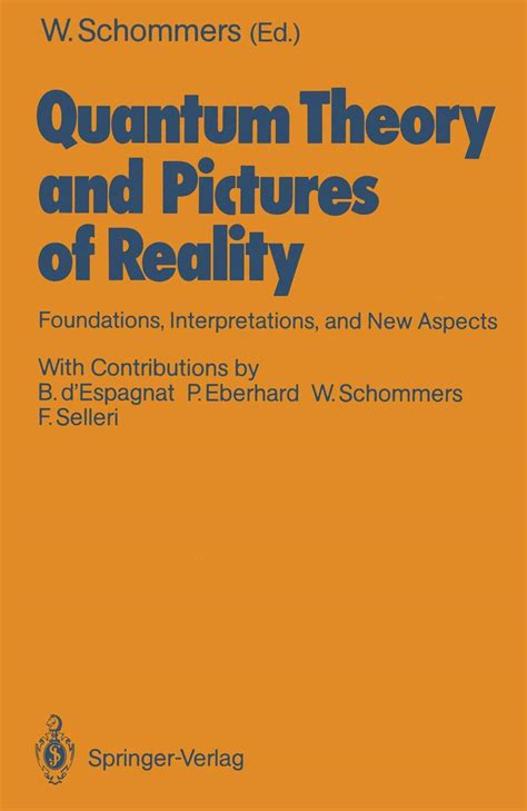 Quantum Theory and Pictures of Reality Foundations, Interpretations, and New Aspects Doc