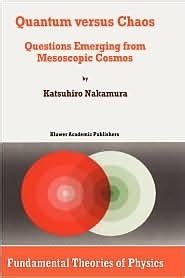 Quantum Vrsus Chaos Questions Emerging from Mesoscopic Cosmos 1st Edition Reader