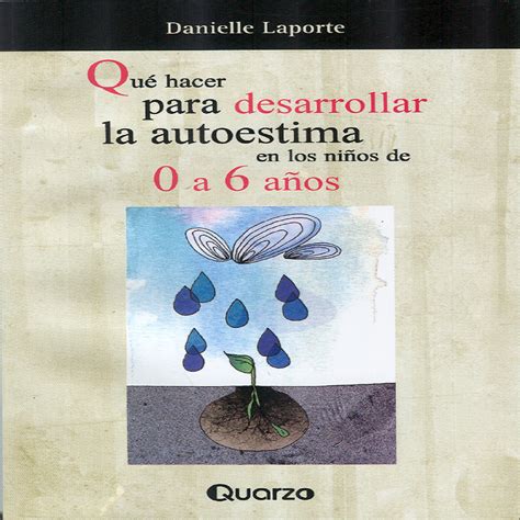 Que hacer para desarrollar la autoestima en los niños de 0 a 6 años Spanish Edition PDF