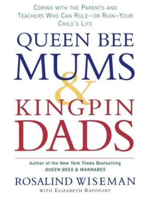 Queen Bee Mums and Kingpin Dads Coping with the Parents Teachers and Counsellors Who Can Rule or PDF