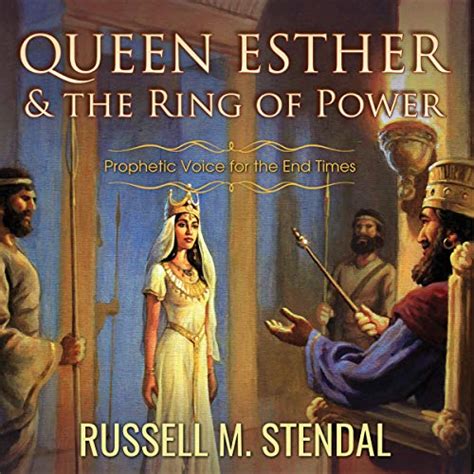 Queen Esther and the Ring of Power Prophetic Voice for the End Times