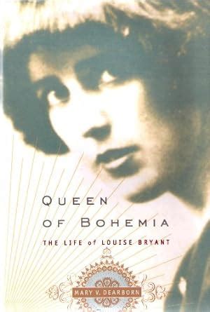 Queen of Bohemia The Life of Louise Bryant Reader