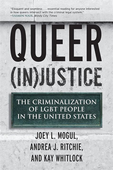 Queer In Justice The Criminalization of LGBT People in the United States Queer Ideas Queer Action Kindle Editon