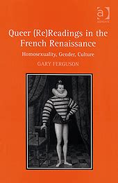 Queer Re Readings in the French Renaissance Homosexuality Gender Culture Kindle Editon