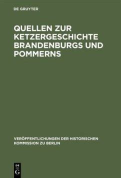 Quellen zur Ketzergeschichte Brandenburgs u. Pommerns. Ges., hrsg. u. eingel. v. D. Kurze Kindle Editon