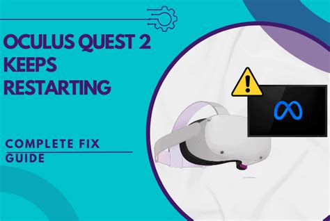 Quest 2 Keeps Restarting Randomly: The Nightmare That Won't End