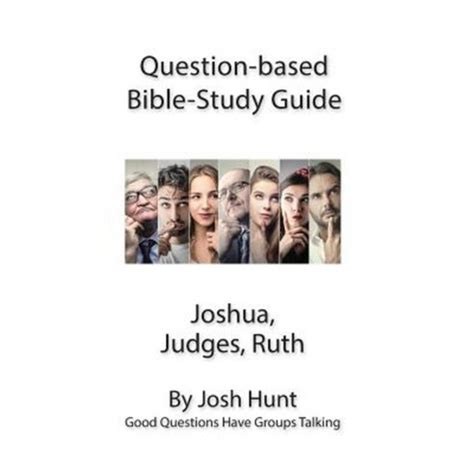 Question-Based Bible Study Guide Joshua Judges Ruth Good Questions Have Groups Talking Volume 64 Epub