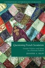 Questioning French Secularism Gender Politics and Islam in a Parisian Suburb PDF