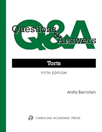 Questions Answers Torts Anita Bernstein PDF
