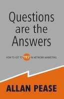 Questions are the Answers How to Get to Yes in Network Marketing Doc