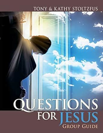 Questions for Jesus Group Guide Conversational Prayer for Groups around Your Deepest Desires Kindle Editon