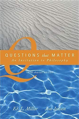 Questions that Matter An Invitation to Philosophy Reader