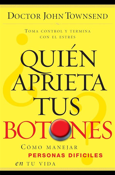 QuiÃ©n aprieta tus botones CÃ³mo manejar la gente difÃ­cil en tu vida Spanish Edition Epub