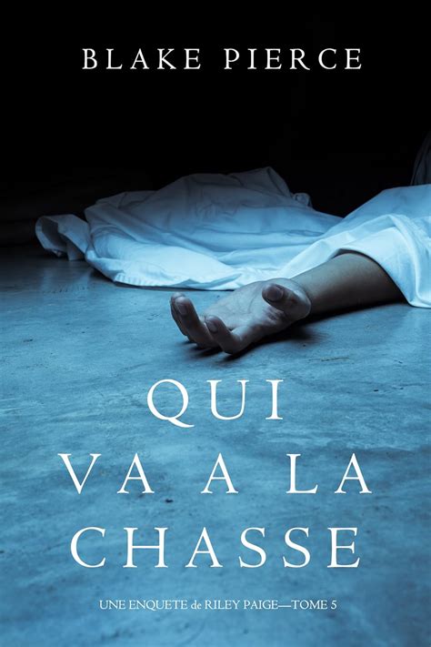 Qui va à la chasse Une Enquête de Riley Paige-Tome 5 French Edition Kindle Editon
