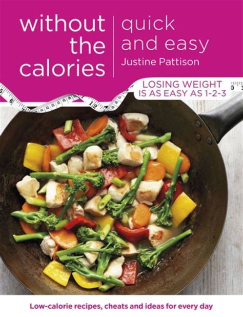 Quick and Easy Without the Calories Low-Calorie Recipes Cheats and Ideas for Every Day PDF