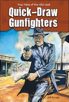 Quick-Draw Gunfighters True Tales of the Wild West Reader