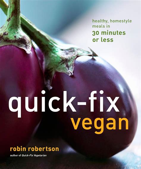 Quick-Fix Vegan Healthy Homestyle Meals in 30 Minutes or Less Kindle Editon