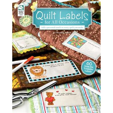Quilt Labels for All Occasions 60 Iron-On Transfer Labels QUILT LABELS FOR ALL OCCASIONS 60 IRON-ON TRANSFER LABELS BY Smith Brooke Author Nov-05-2011 Kindle Editon