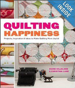 Quilting Happiness Projects Inspiration and Ideas to Make Quilting More Joyful Kindle Editon