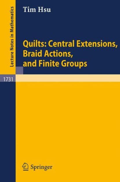 Quilts Central Extensions, Braid Actions, and Finite Groups Kindle Editon