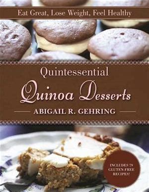 Quintessential Quinoa Desserts Eat Great Lose Weight Feel Healthy PDF