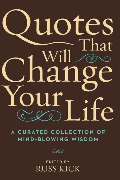 Quotes That Will Change Your Life A Currated Collection of Mind-Blowing Wisdom Kindle Editon