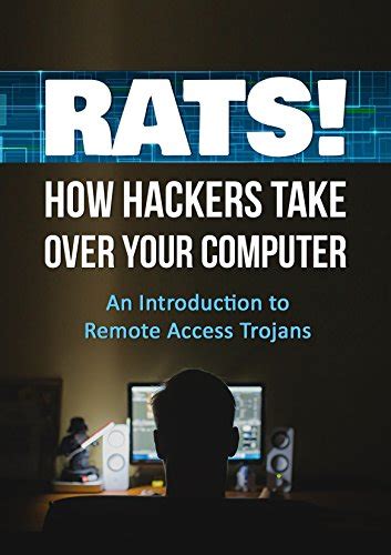RATS How Hackers Take Over Your Computer An Introduction to Remote Access Trojans PDF