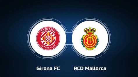 RCD Mallorca vs. Girona: A Comprehensive Analysis of a Thrilling Rivalry