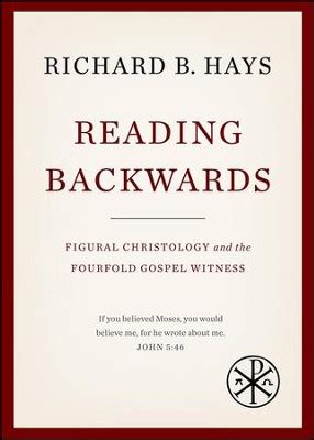READING BACKWARDS FIGURAL CHRISTOLOGY AND THE FOURFOLD GOSPEL WITNESS BY RICHARD B HAYS Ebook Epub
