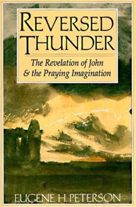 REVERSED THUNDER THE REVELATION OF JOHN AND THE PRAYING IMAGINATION BY EUGENE H PETERSON Ebook Epub