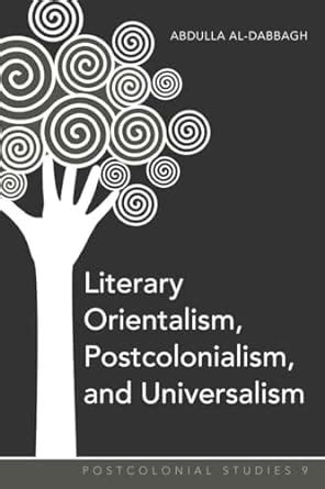 REVIEWS OF LITERARY ORIENTALISM POSTCOLONIALISM AND UNIVERSALISM Ebook PDF