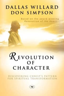 REVOLUTION OF CHARACTER DISCOVERING CHRISTS PATTERN FOR SPIRITUAL TRANSFORMATION BY DALLAS WILLARD Ebook Doc