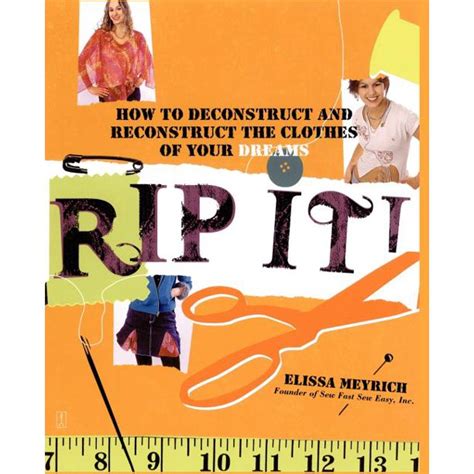 RIP IT! HOW TO DECONSTRUCT AND RECONSTRUCT THE CLOTHES OF YOUR DREAMS Doc