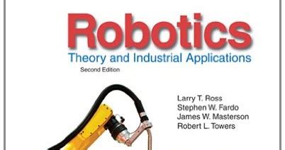 ROBOTICS THEORY AND INDUSTRIAL APPLICATIONS 2ND EDITION Ebook Doc