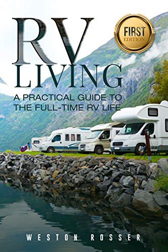 RV Living A Practical Guide To The Full-Time RV Life RV Living RVing Motorhome Motor Vehicle Mobile Home Boondocks Camping Kindle Editon