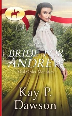 RWNMP Bride For Andrew Mail Order Mounties Volume 18 Kindle Editon