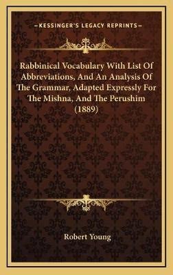 Rabbinical vocabulary with list of abbreviations and an analysis of the grammar adapted expressly for the Mishna and the Perushim Epub
