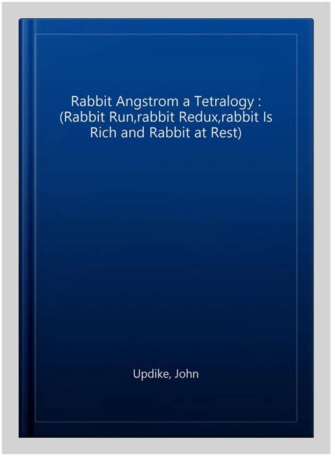 Rabbit Angstrom A Tetralogy Rabbit Run Rabbit Redux Rabbit is Rich Rabbit at Rest PDF