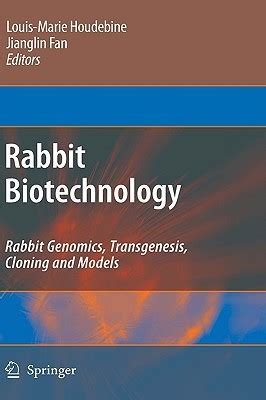 Rabbit Biotechnology Rabbit genomics, transgenesis, cloning and models 1st Edition Doc