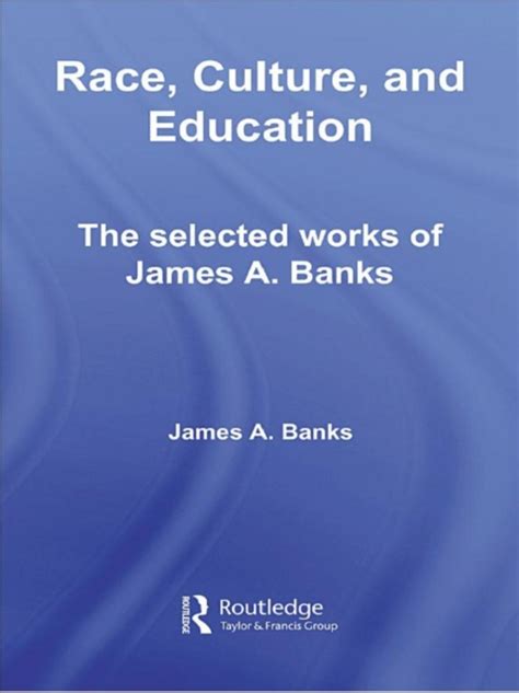 Race, Culture, and Education: The Selected Works of James A. Banks Ebook PDF