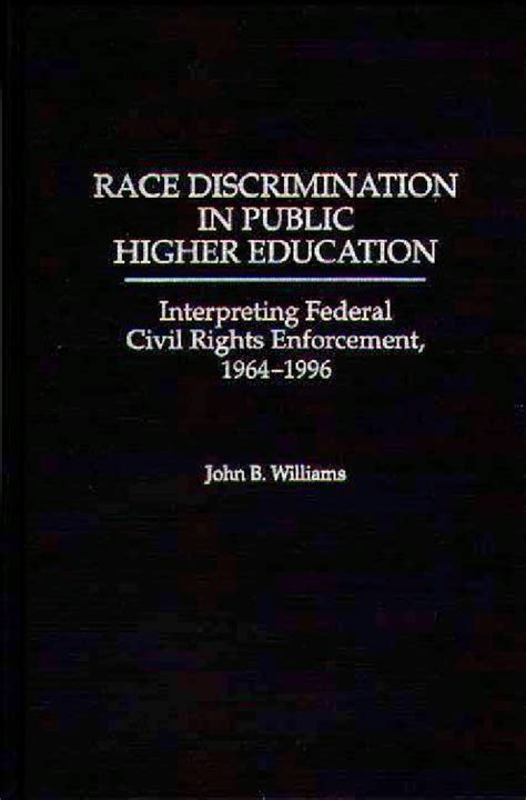 Race Discrimination in Public Higher Education Interpreting Federal Civil Rights Enforcement Reader