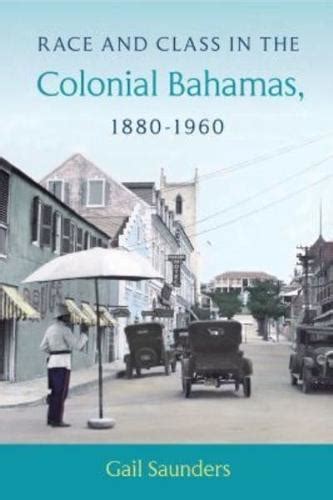 Race and Class in the Colonial Bahamas 1880-1960 Reader