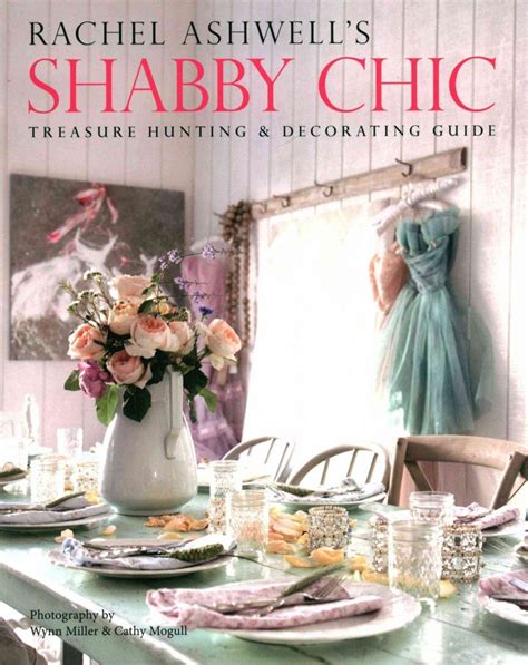 Rachel Ashwell s Shabby Chic Treasure Hunting and Decorating Guide Reader