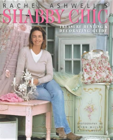 Rachel Ashwell s Shabby Chic Treasure Hunting and Decorating Guide Reader