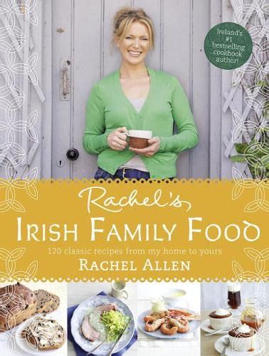 Rachel s Irish Family Food 120 classic recipes from my home to yours Doc