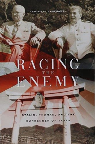 Racing the Enemy Stalin, Truman, and the Surrender of Japan Kindle Editon